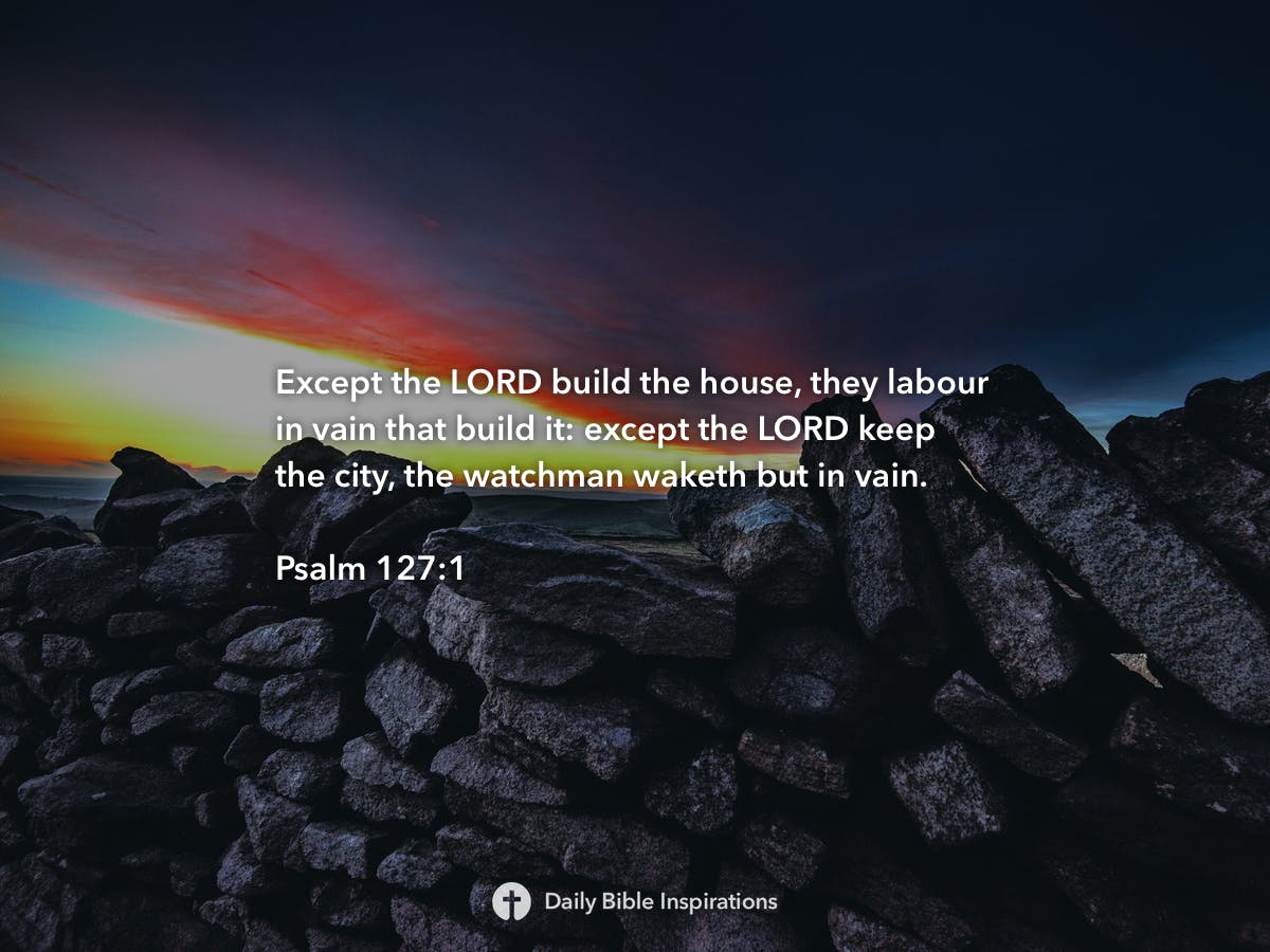 Psalm 127 1 Daily Bible Inspirations